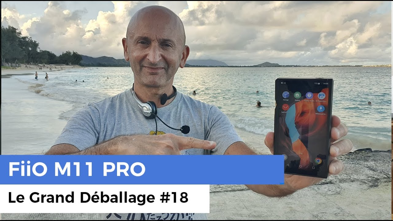 FiiO M11 PRO (Baladeur audiophile) - Le Grand D&eacute;ballage #18