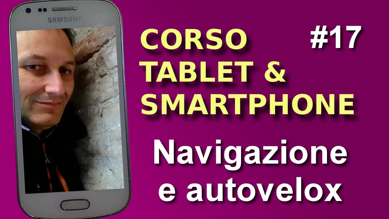 Maggiolina - Corso Tablet e Smartphone - 17 Navigatore satellitare e autovelox