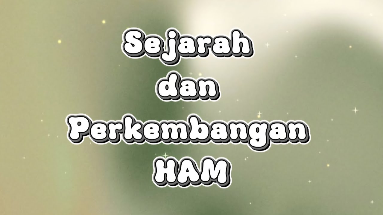 Sejarah Perkembangan HAM