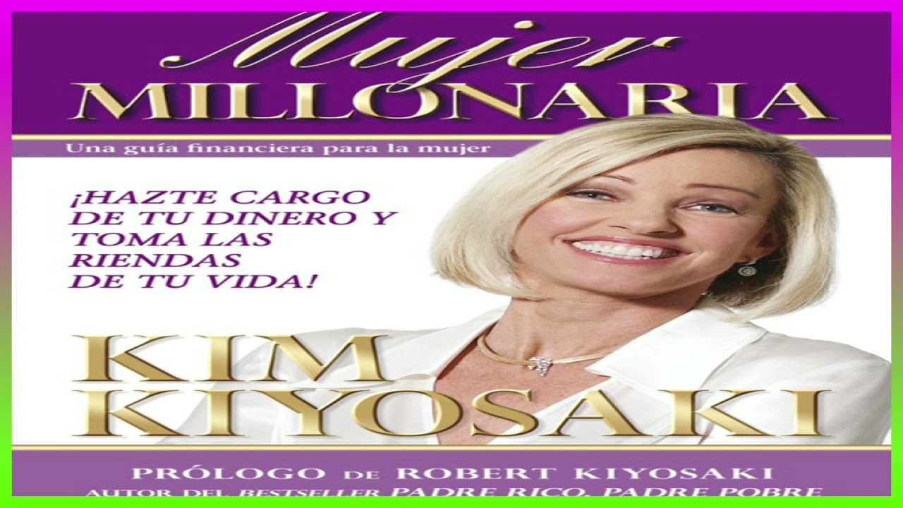 MUJER MILLONARIA KIM KIYOSAKI PARTE 1 AUDIO LIBRO