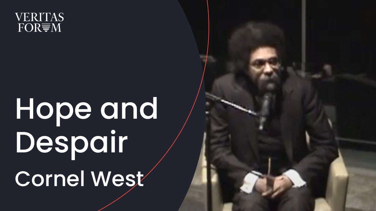 You Can't Talk About Hope Without Wrestling with Despair | Cornel West