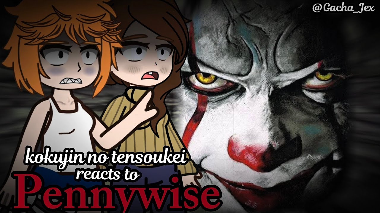 (NTR) kokujin no tenkousei react hiroki as Pennywise(IT) - Gacha Reacts