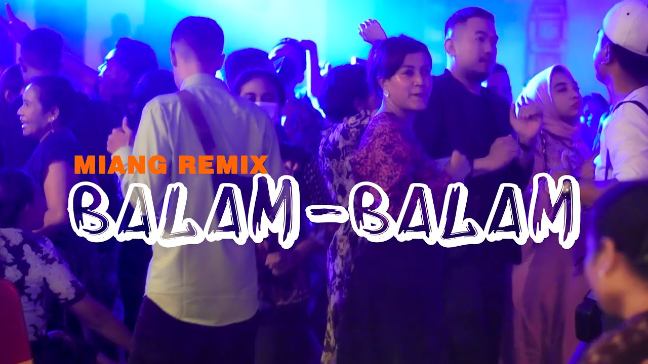 LAGU JOGET -  MIANG REMIX - BALAM-BALAM - NEW VERSION 2024