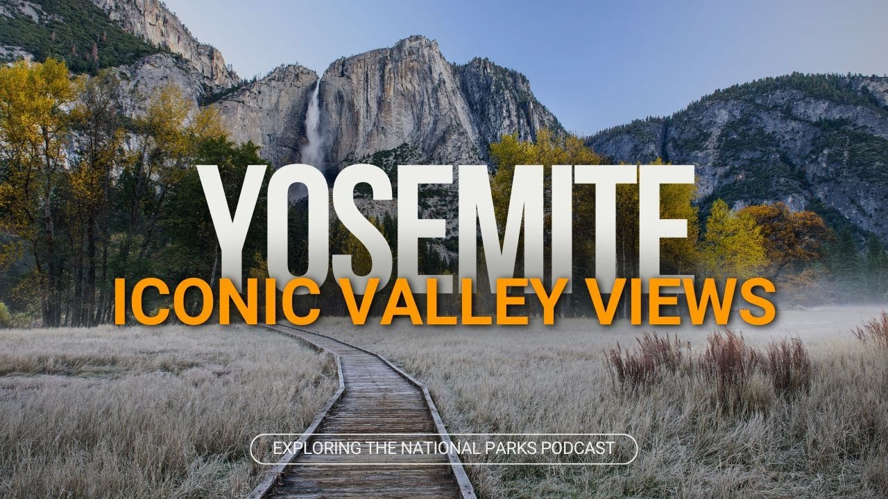 78: 5 Best Iconic Yosemite Valley Views for First-Time Visitors
