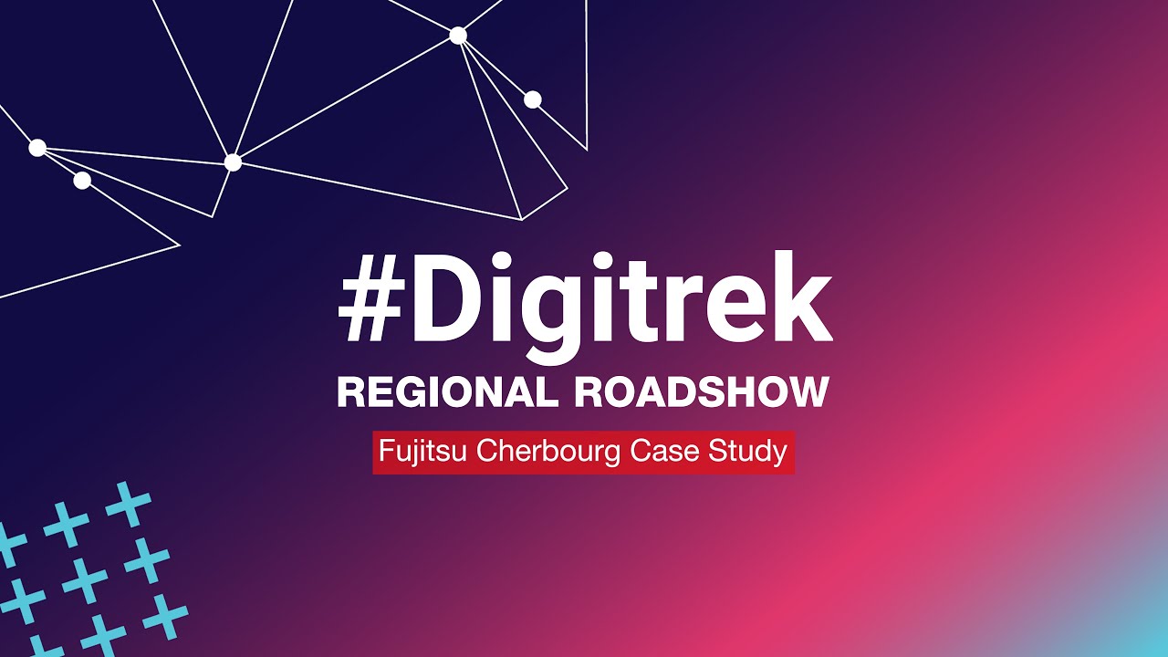 Fujitsu Cherbourg Case Study - 2023 Digitrek Regional Roadshow