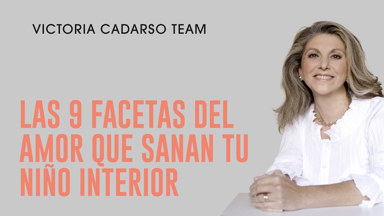Sanando tu Ni&ntilde;o Interior: Descubre las 9 Facetas del Amor con Victoria Cadarso