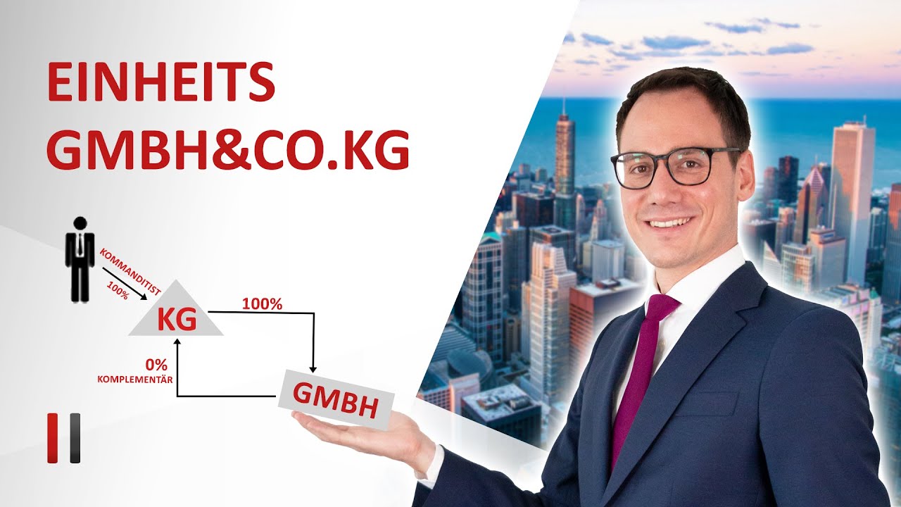 Was ist eine Einheits-GmbH & Co. KG? Struktur & Besonderheiten | Prof. Dr. Christoph Juhn