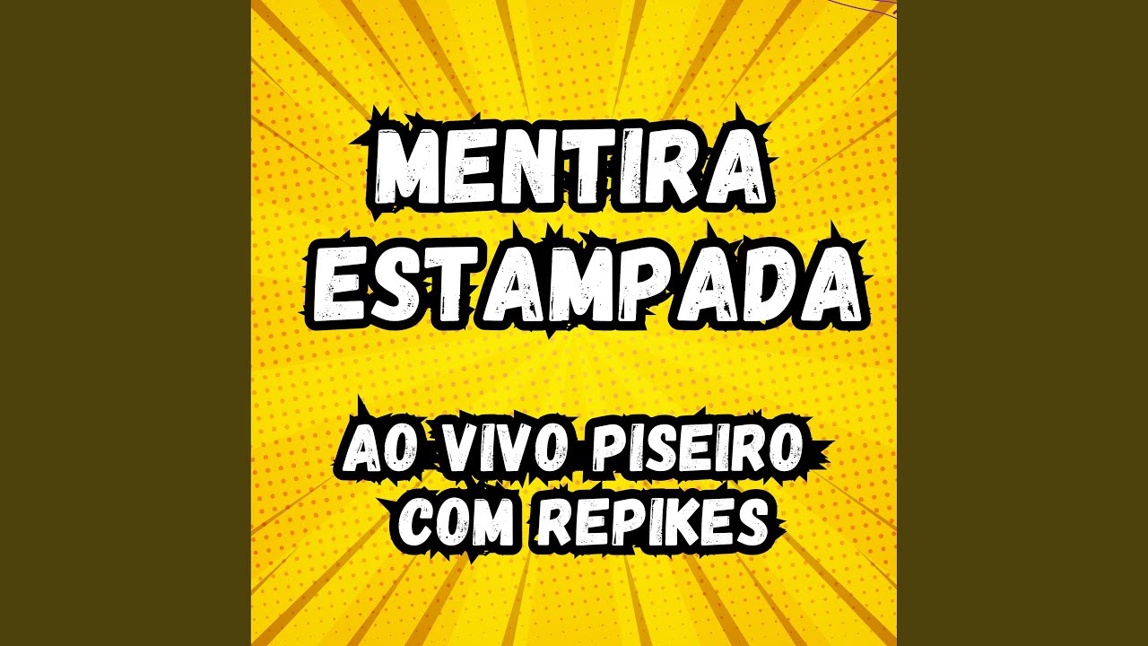 Mentira Estampada ao Vivo Piseiro Com Repikes