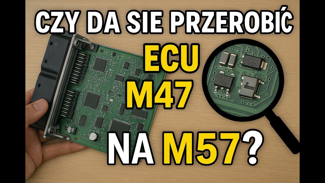 Czy da się zrobić z ECU M47 sterownik do M57?! Pomóżcie mi to rozgryźć!