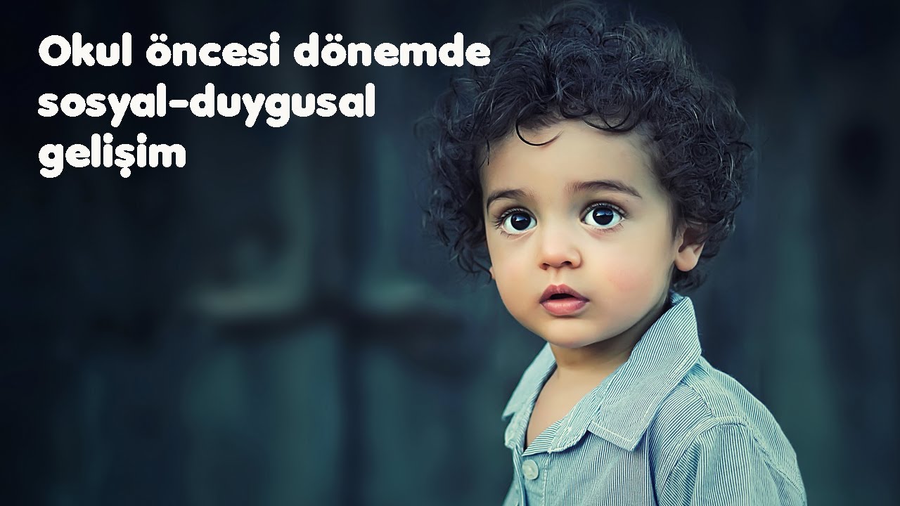 Okul Öncesi Dönemde Sosyal-Duygusal Gelişim