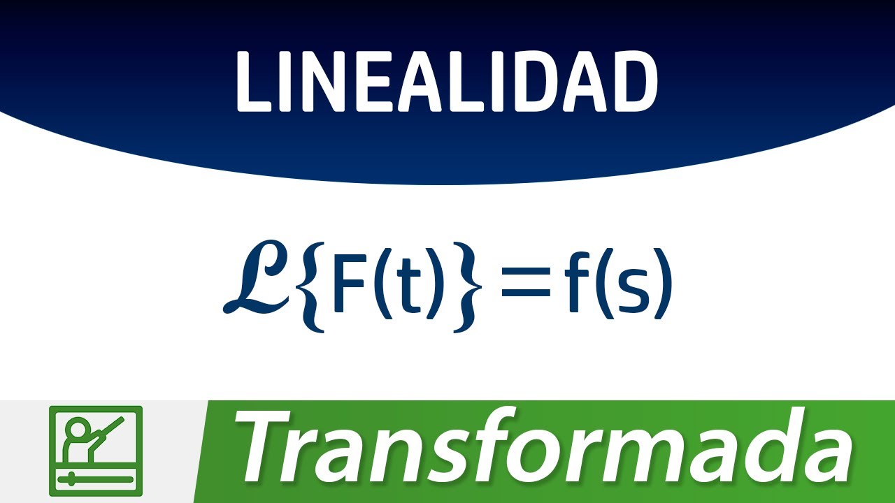 Transformada de Laplace: Propiedad de Linealidad