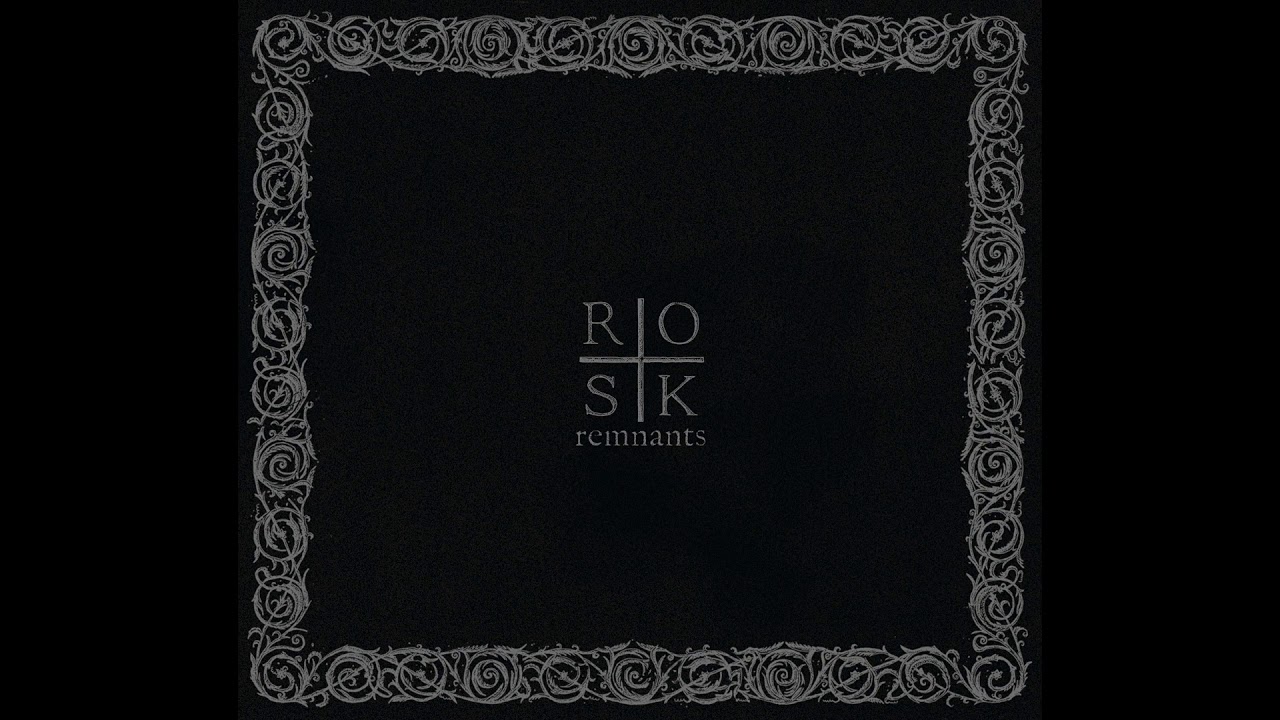 ROSK - remnants [ALBUM STREAM]
