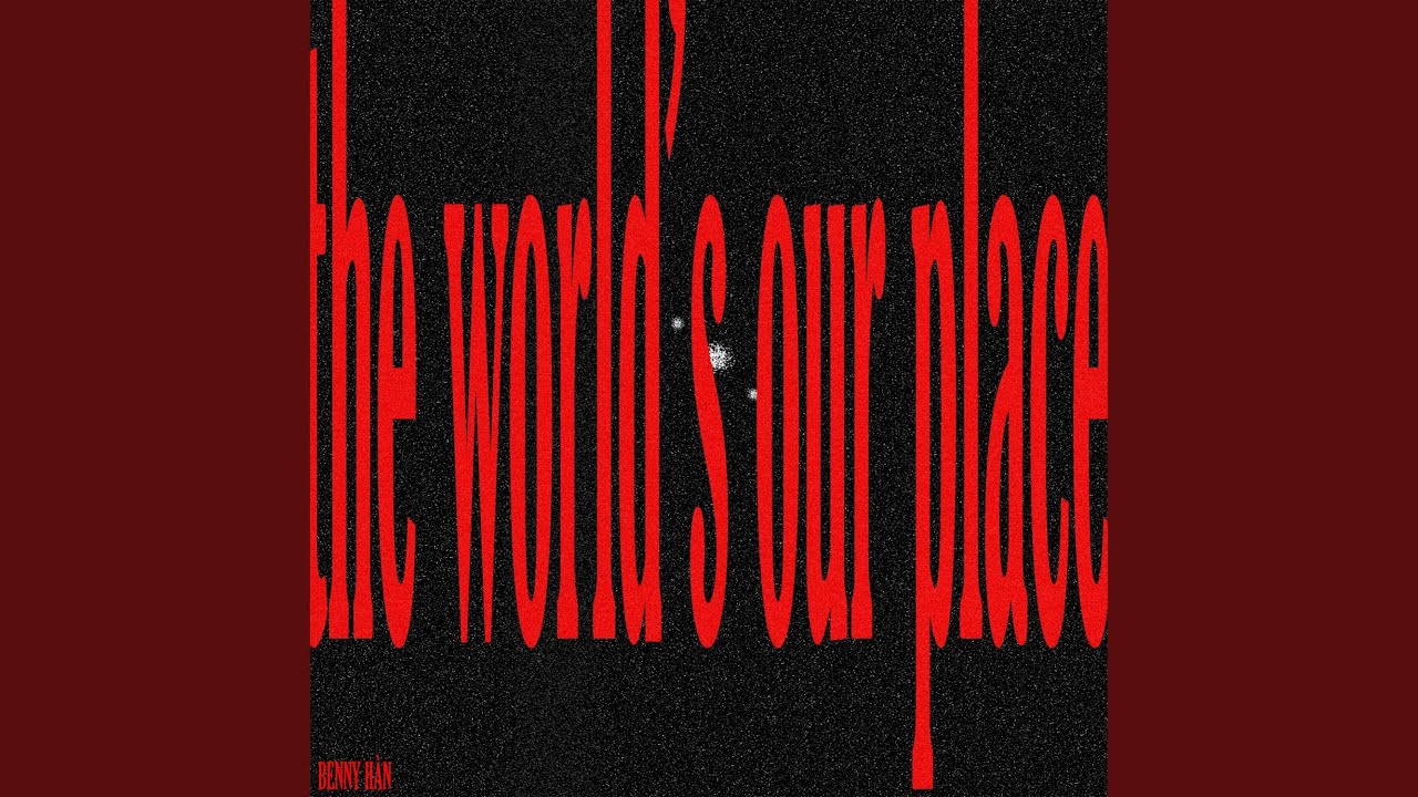 The World's Our Place