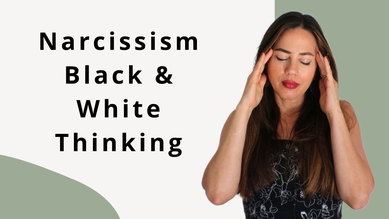 Black & White Thinking|Why Toxic People Do This