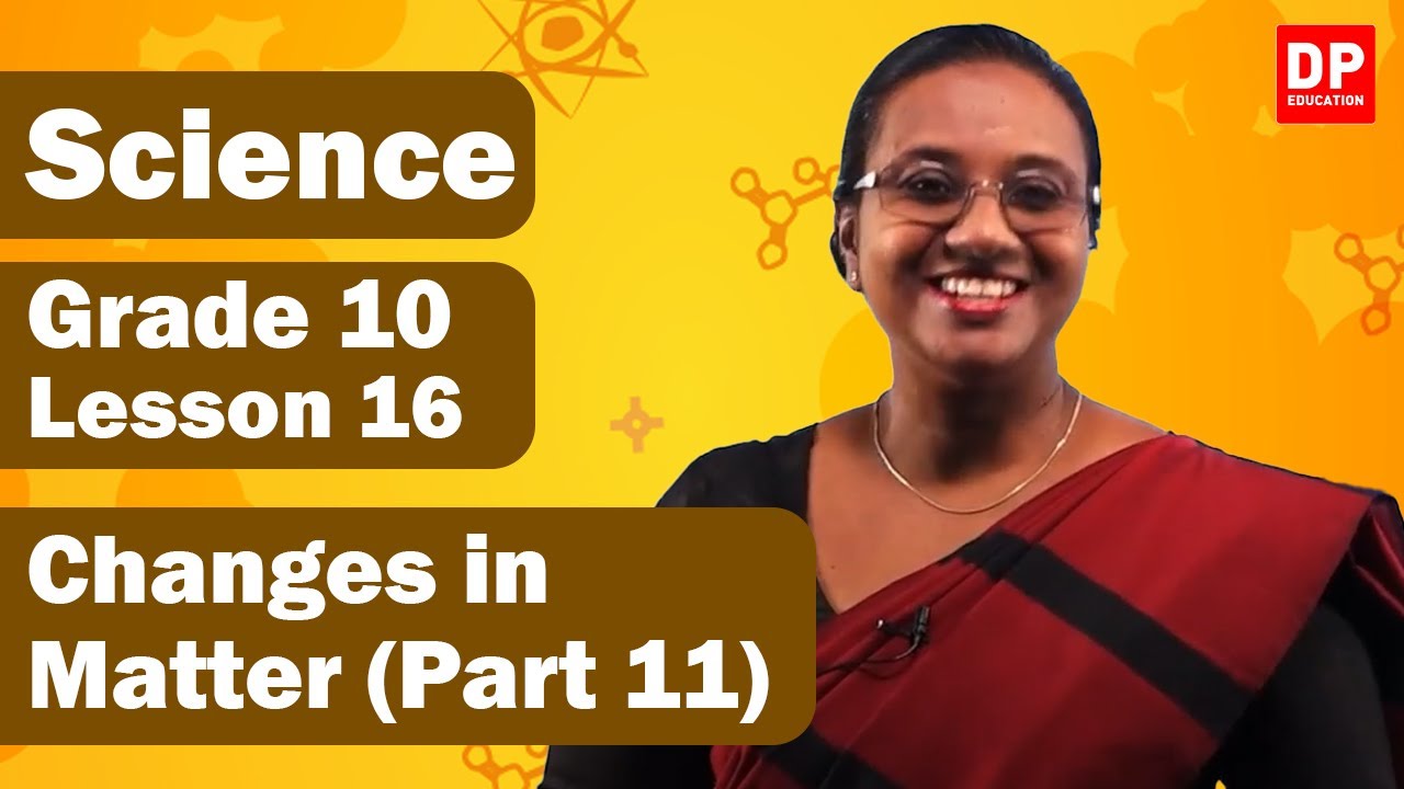 Lesson 16  -  Changes in Matter (Part  11) | Grade 10 Science in English