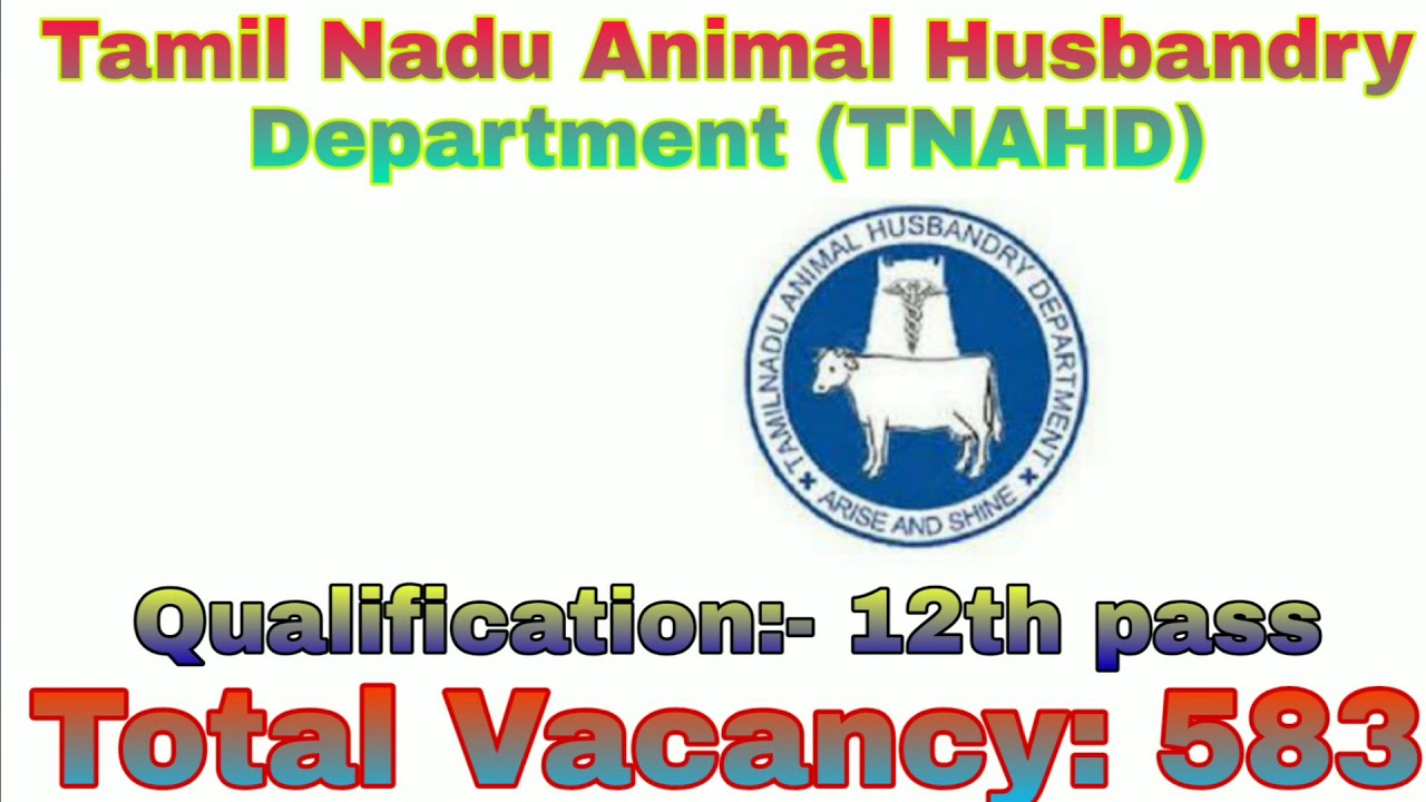 Tamil Nadu Animal Husbandry Department (TNAHD) has invited 583 vacancies for 12th Pass