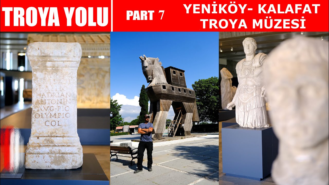 TROYA YOLU PART 7 / YENİKÖY - KALAFAT - TROYA MÜZESİ / ÇALINAN MESHUR HAZİNENİN HİKAYESİ
