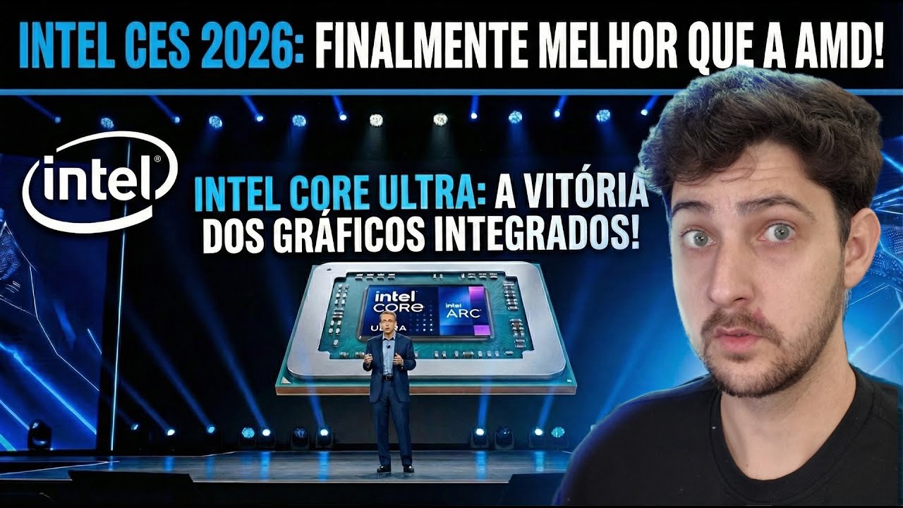 A INTEL VOLTOU! GPU INTEGRADA QUE RODA TUDO! (Resumo CES 2026)