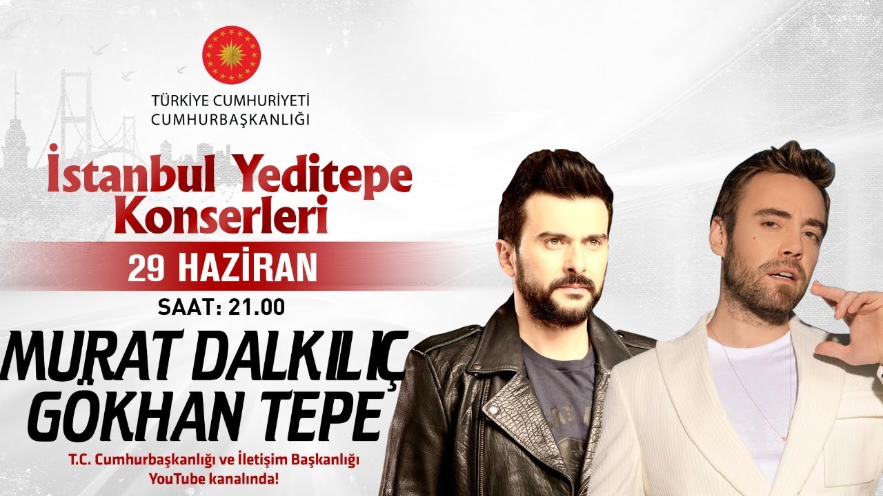 Cumhurbaşkanlığı “İstanbul Yeditepe Konserleri” Murat Dalkılıç \ Gökhan Tepe