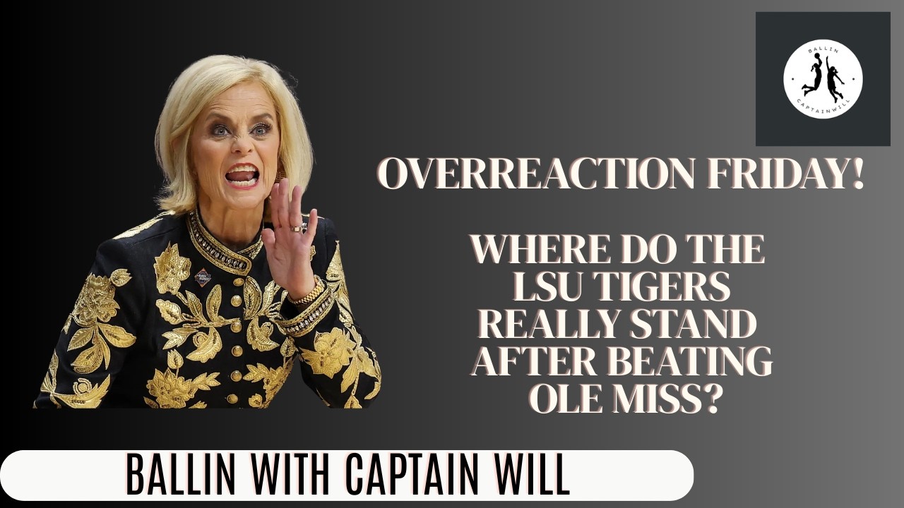 Overreaction Friday! Where do LSU REALLY stand after beating Ole Miss!