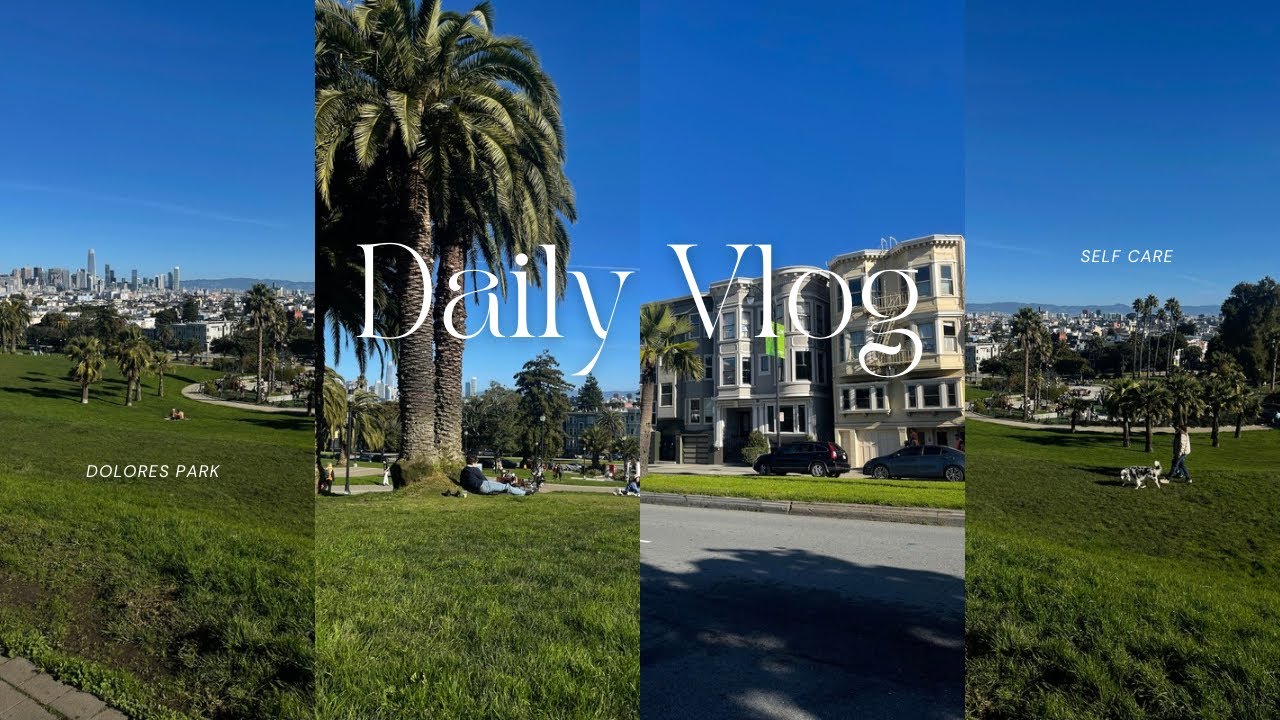 Living in San Francisco | Self Care Day at Dolores Park | VLOG