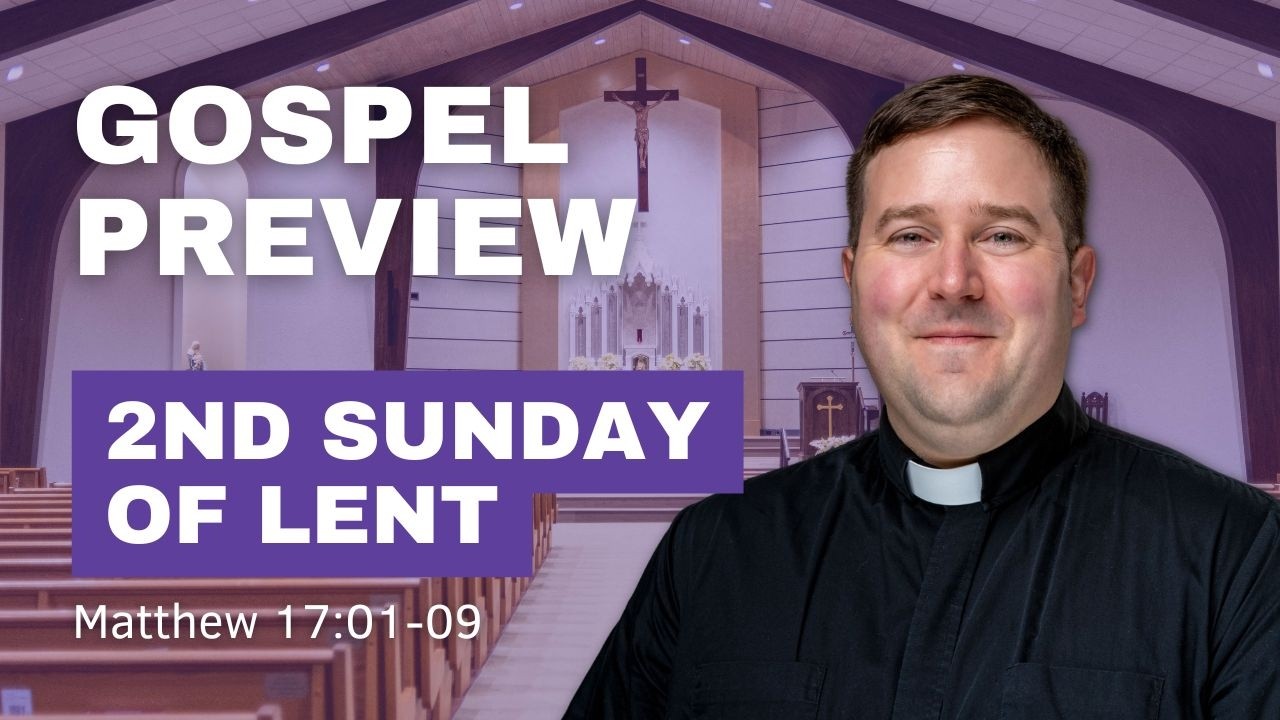Gospel Preview - The 2nd Sunday of Lent