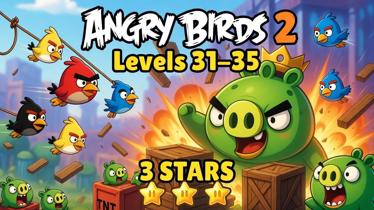 Angry Birds 2 Levels 31-35 Walkthrough + Level 35 BOSS FIGHT (3 Stars)