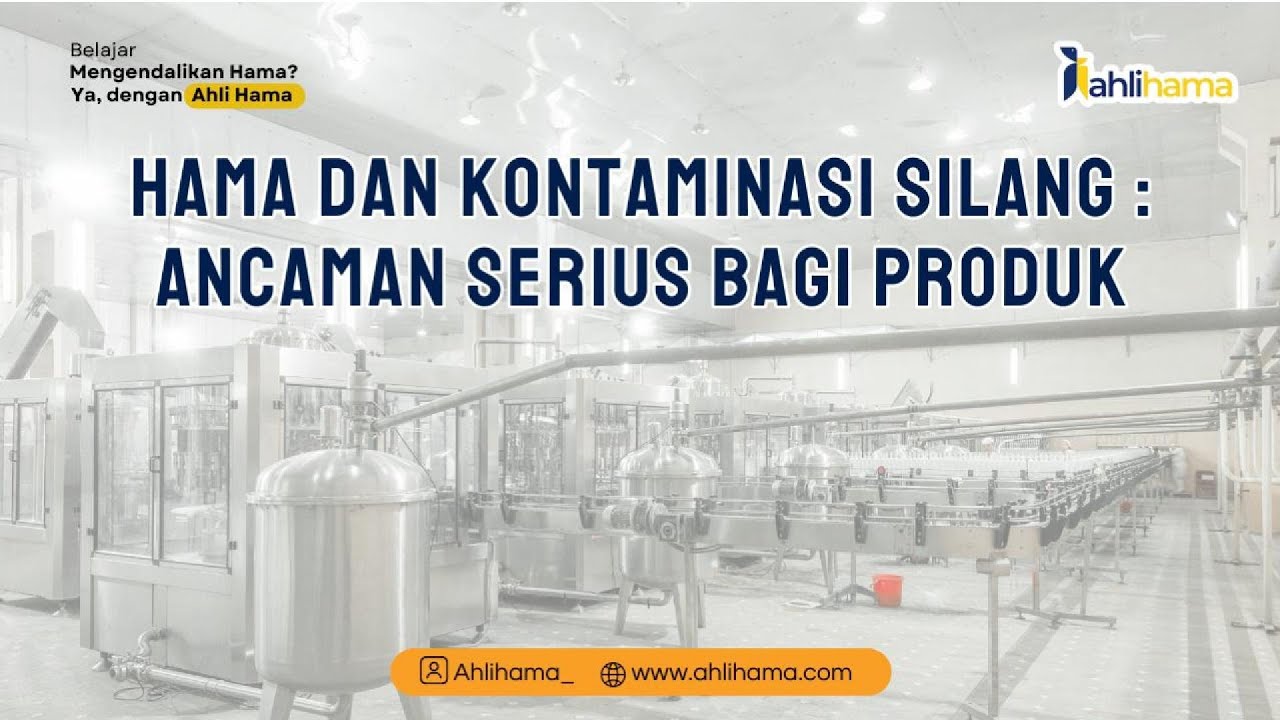 Hama dan Kontaminasi Silang : Ancaman Serius Bagi Produk