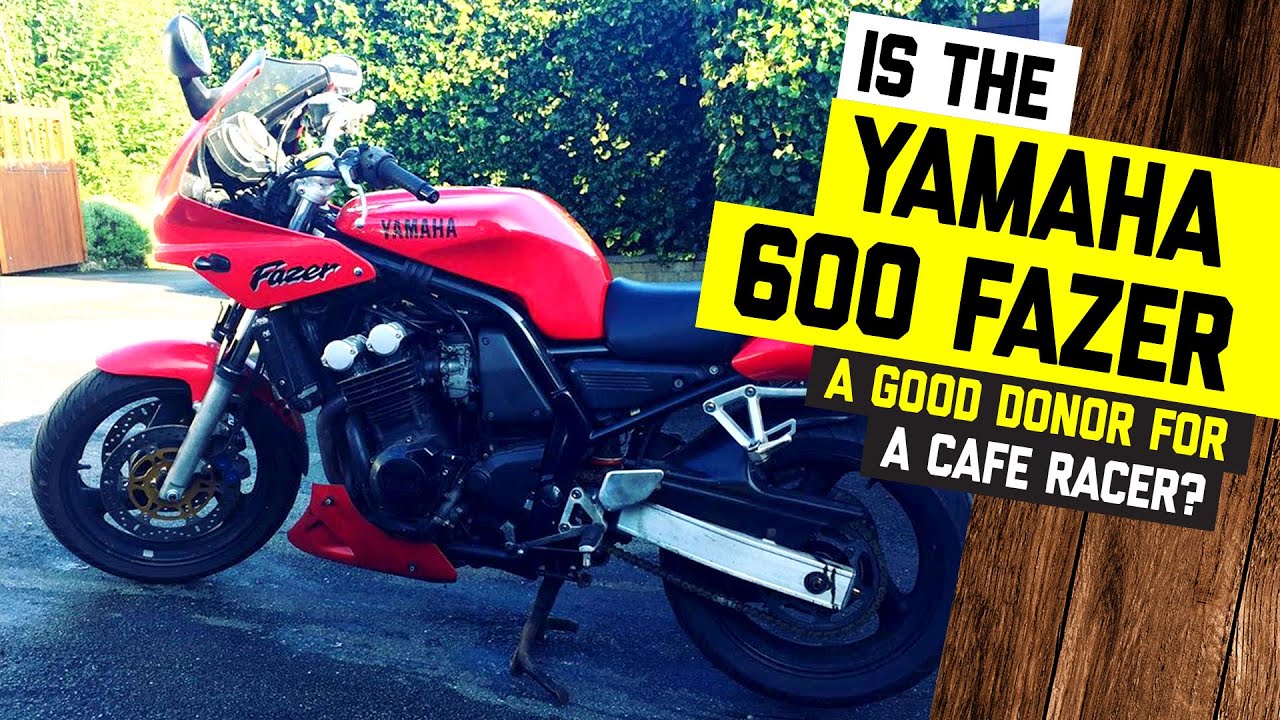 Is a Yamaha Fazer 600 a good donor for a Cafe Racer?