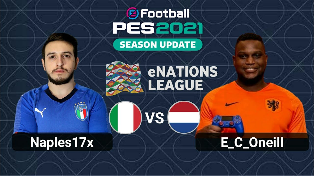 PES 2021 | eNations League - Naples17x (Italy) vs E_C_Oneill (Netherlands)
