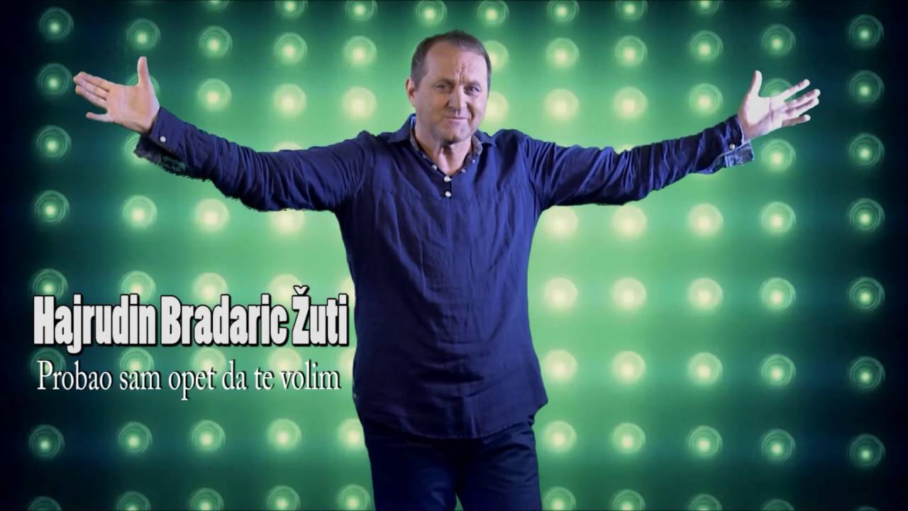 Hajrudin Bradaric - Zuti - Probao sam opet, da te volim - ( Official Video 2016 ) HD