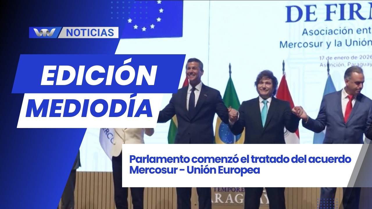 Edición Mediodía 17/2 | Parlamento comenzó el tratado del acuerdo Mercosur - Unión Europea
