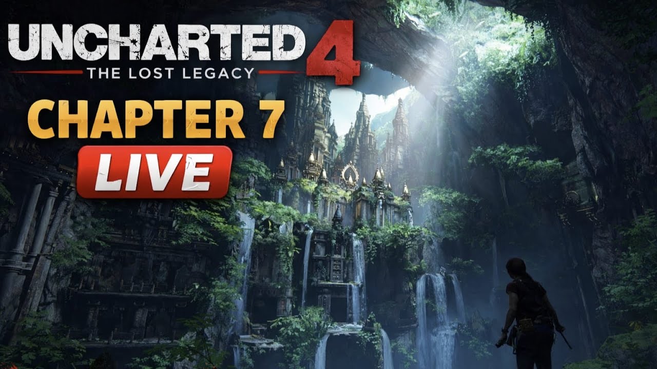 Uncharted 4: The Lost Legacy – Chapter 7 LIVE 🔥 | ONE FF