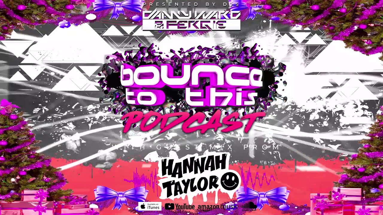 BOUNCE TO THIS PODCAST 008 - SPECIAL GUEST DJ HANNAH TAYLOR