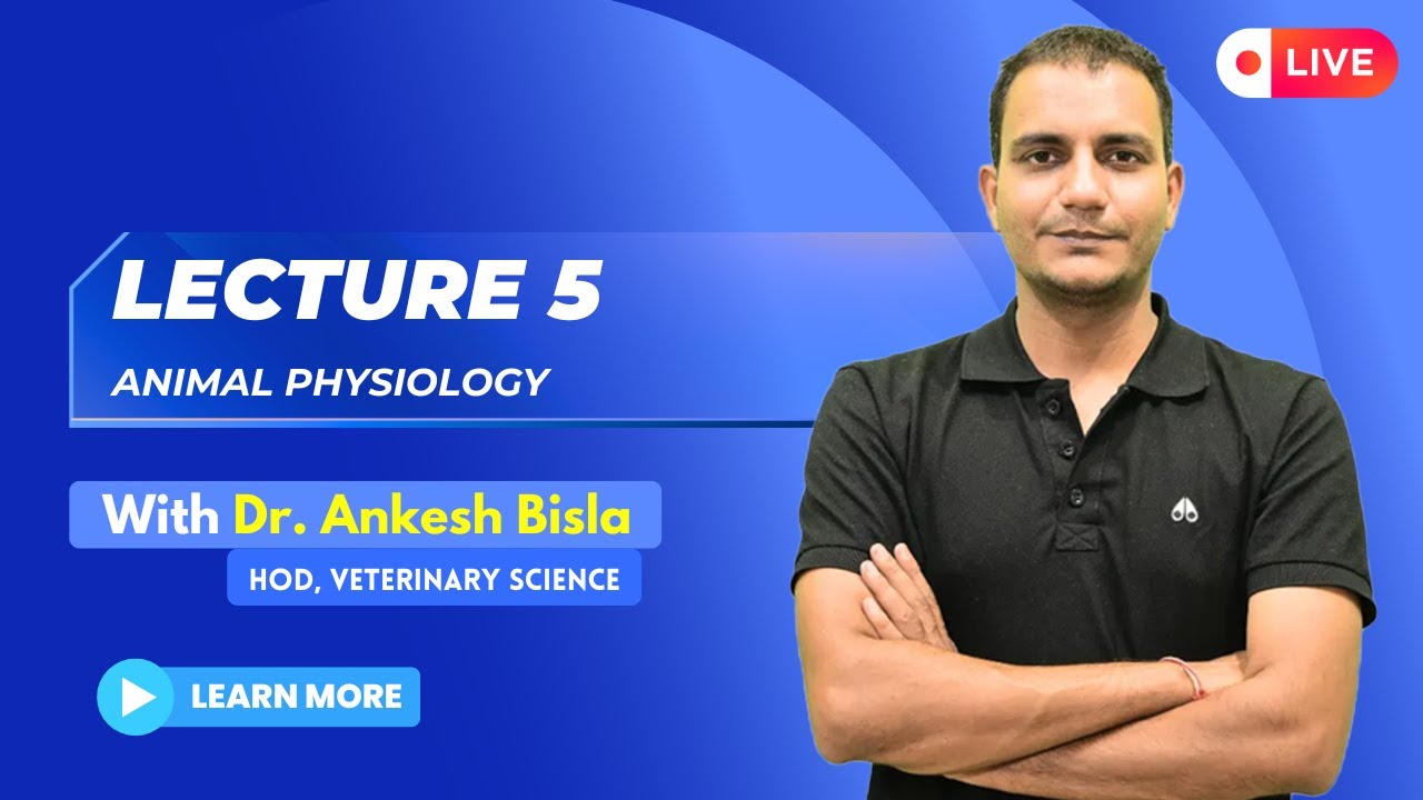 Animal Physiology | By Dr. Ankesh Bisla | Complete Lecture 5