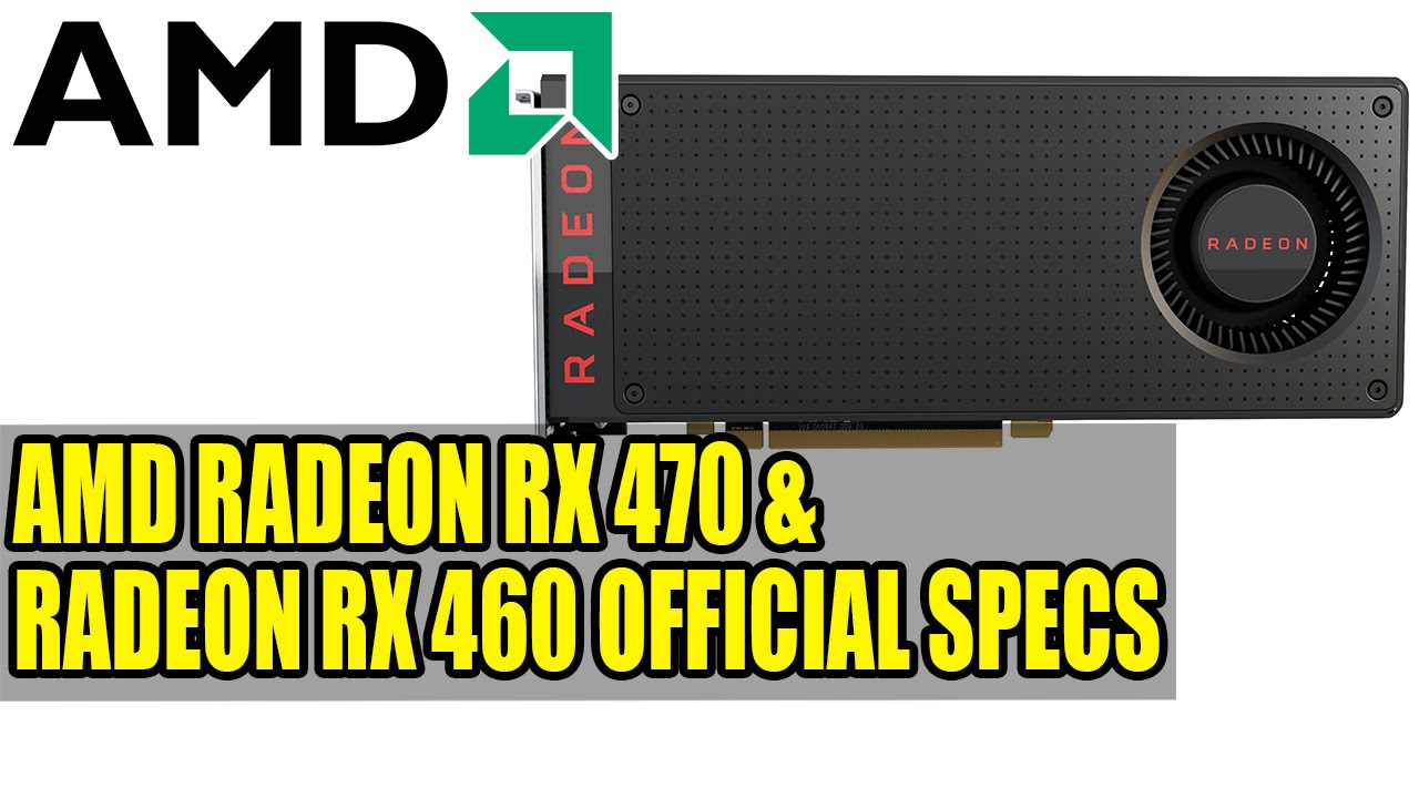 AMD Radeon RX 470 & Radeon RX 460 Official Specs