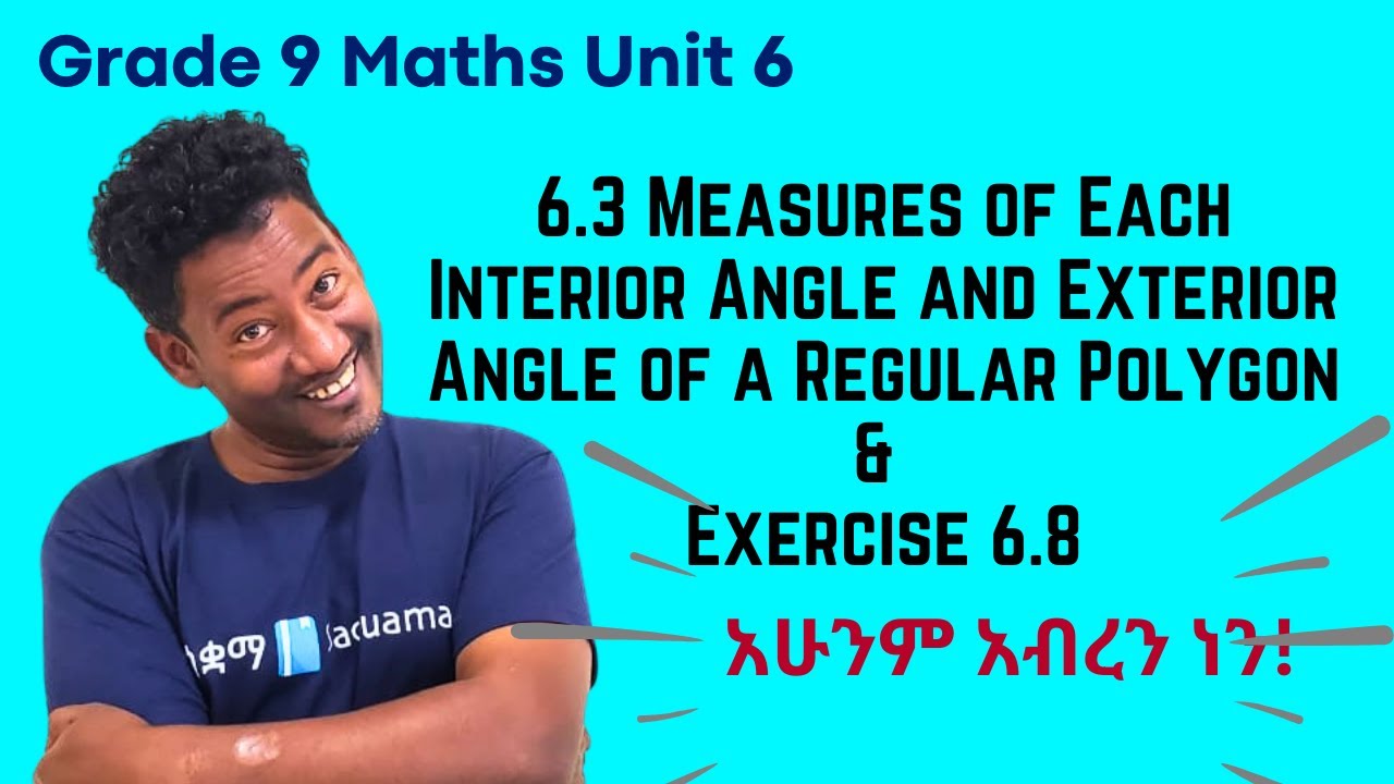 Grade 9 Math Unit 6:6.3 Measures of Each Interior and Exterior  Angle of a Regular Polygon &  Ex 6.8