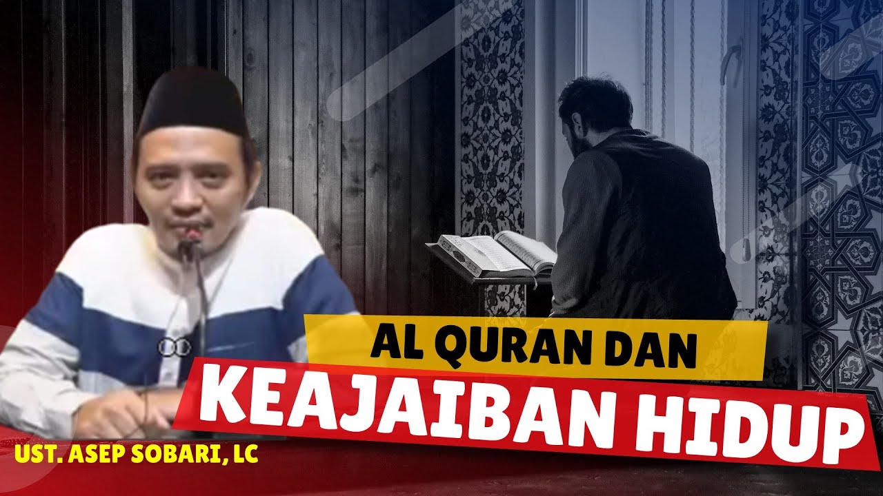 Kajian Islam Al Quran Memberi Keajaiban Dalam Kehidupan | Ust. Asep Sobari, Lc.