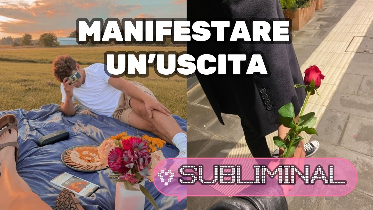 Subliminal per manifestare un&rsquo;uscita (appuntamento) con LUI 👩&zwj;❤️&zwj;💋&zwj;👨 Persona specifica 💞