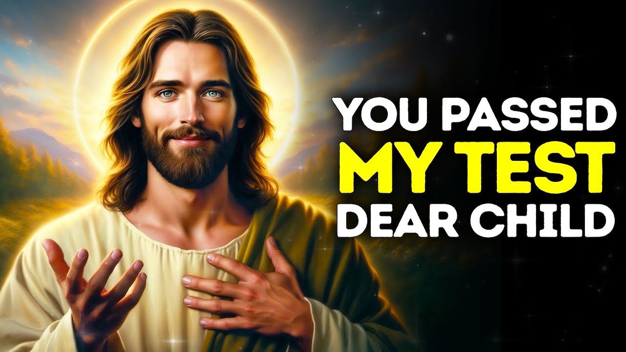 GOD SAYS: YOU PASSED MY TEST DEAR CHILD |God Message Today |Gods Message Now|God's Message Now Today