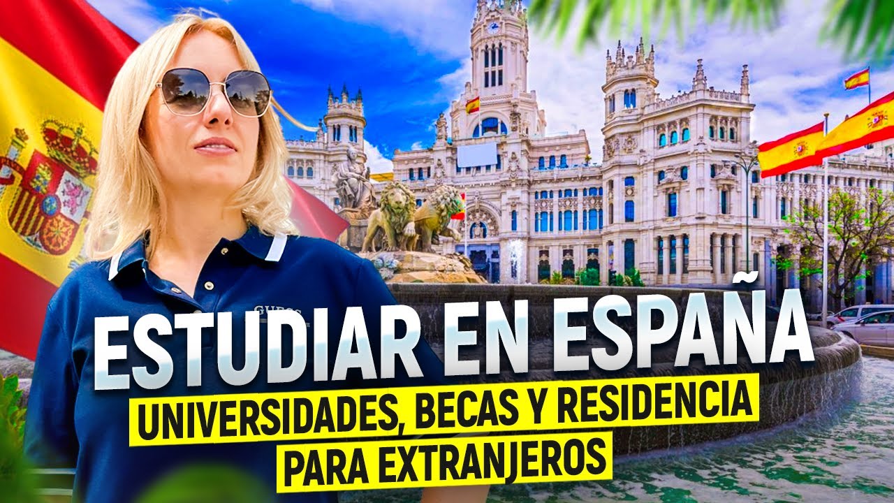 Estudiar en Espa&ntilde;a 🇪🇸 | C&oacute;mo estudiar en Espa&ntilde;a siendo extranjero y obtener residencia