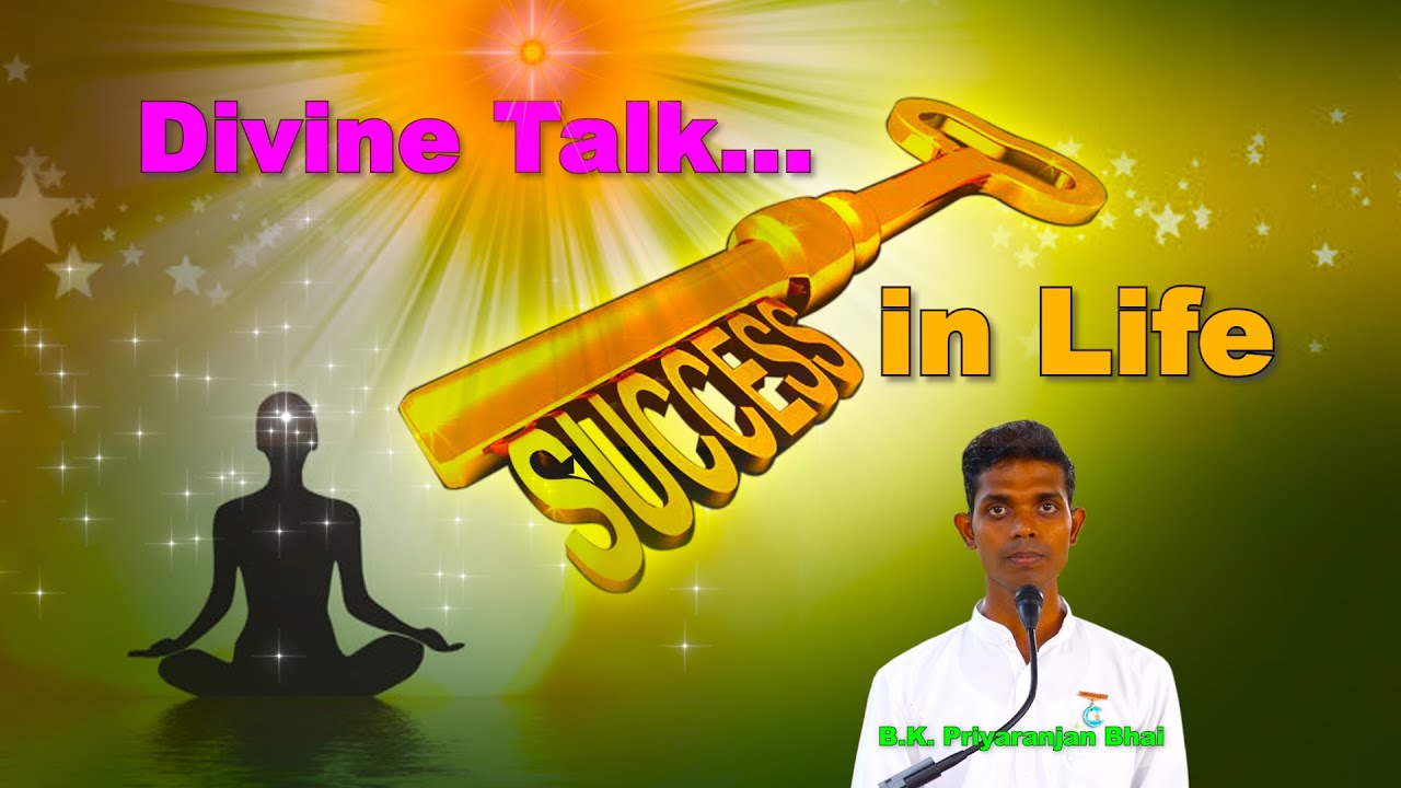47. Divine Talk || B.K. Priyaranjan Bhai || Success in Life