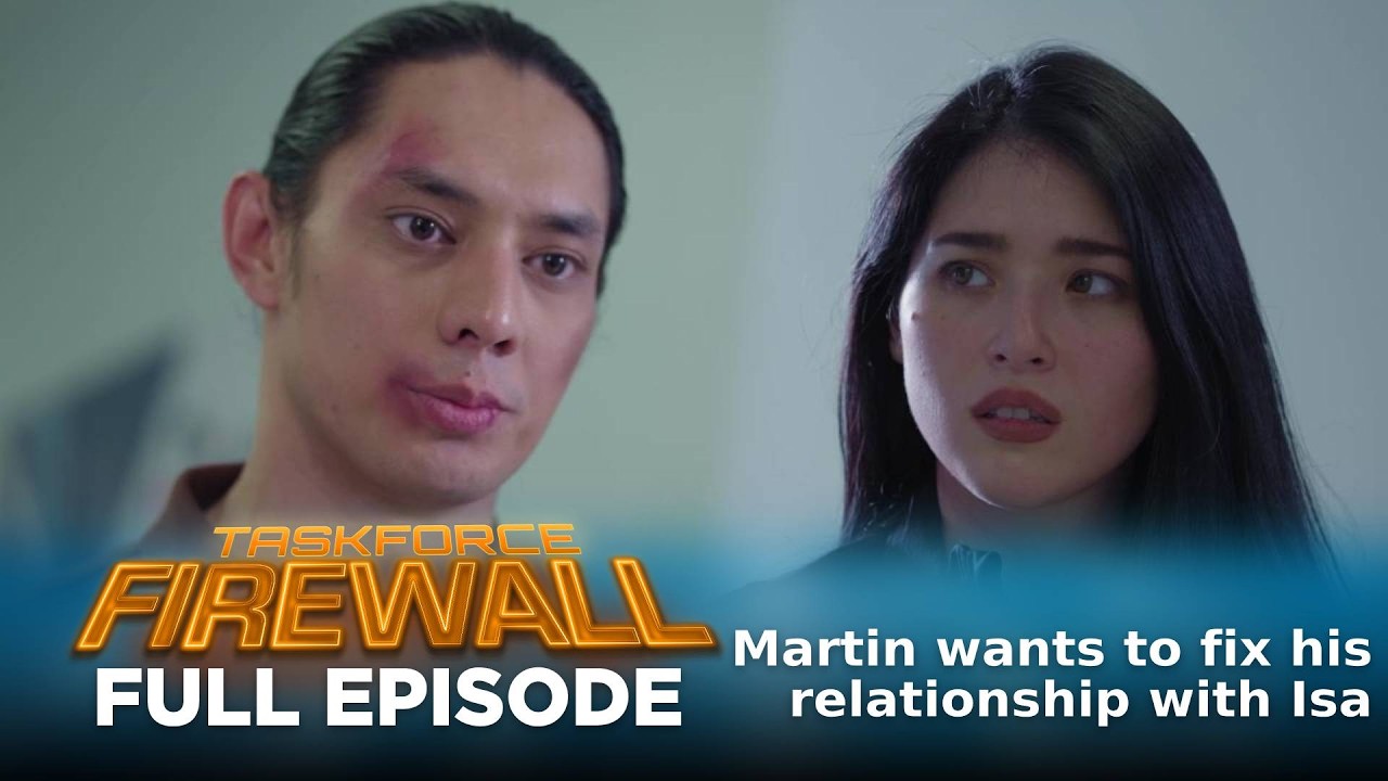 Taskforce Firewall: Martin wants to fix his relationship with Isa (Full Episode 40) July 17, 2026