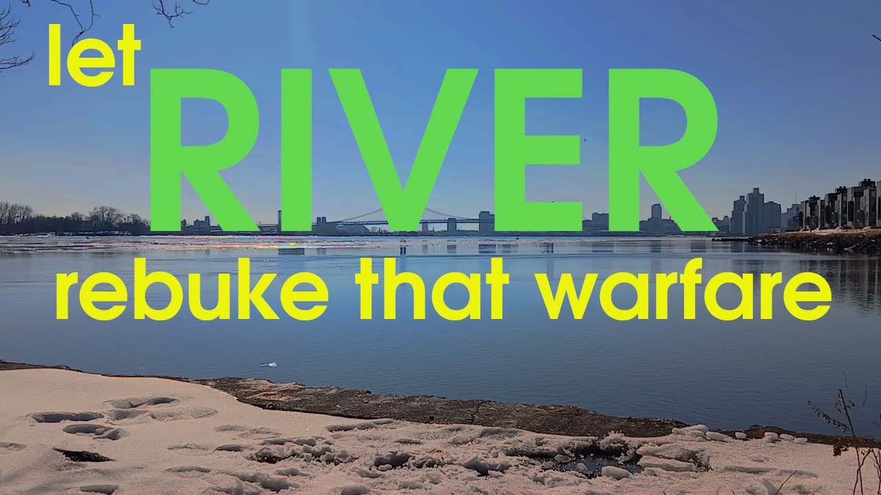 Let River Rebuke That Warfare