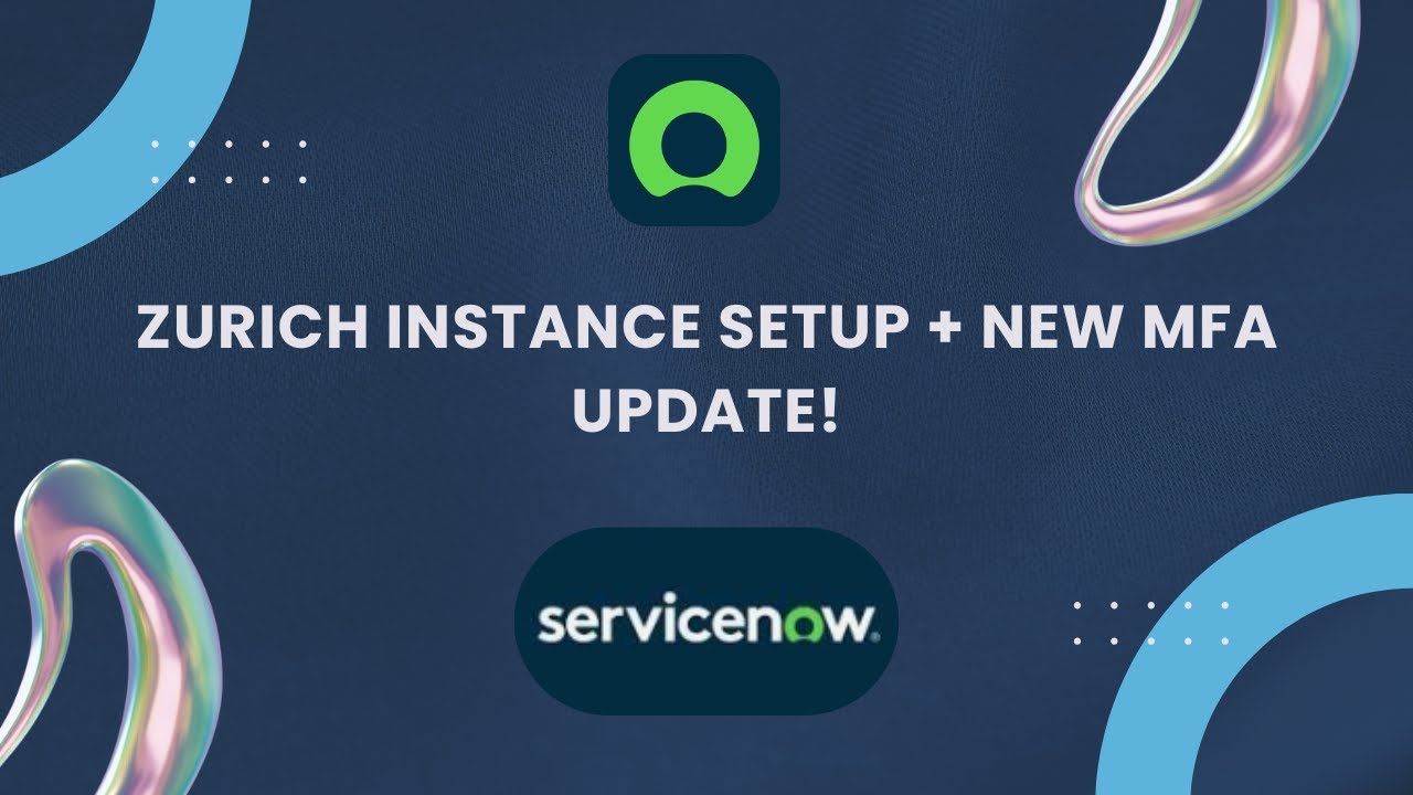 ServiceNow Zurich Instance Setup + New MFA Security Update Explained