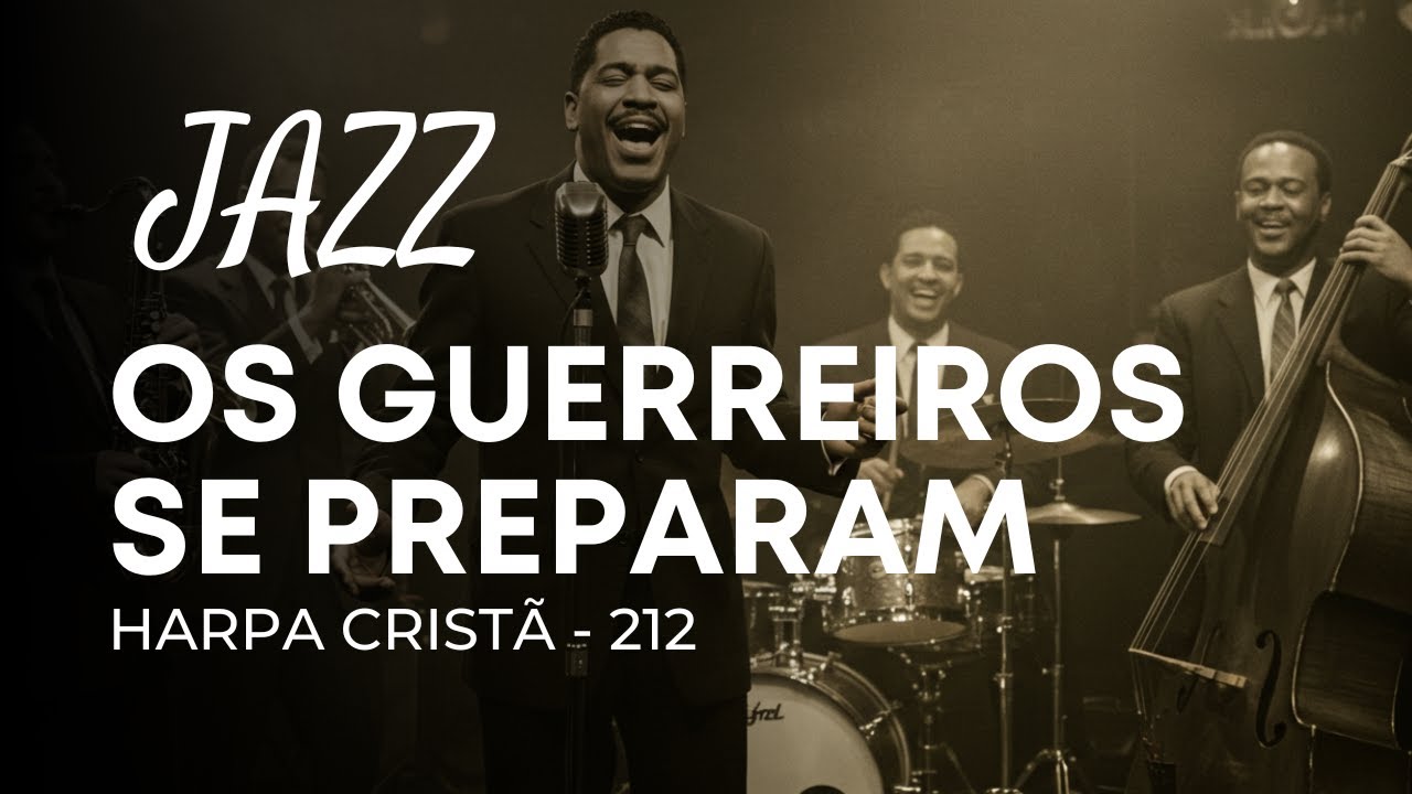 Jazz Gospel &ndash; Hino 212 &ldquo;Os guerreiros se preparam&rdquo;