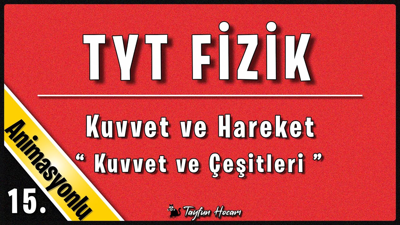 Kuvvet ve Hareket-4 Kuvvet ve Kuvvet Çeşitleri (2021 TYT FİZİK)