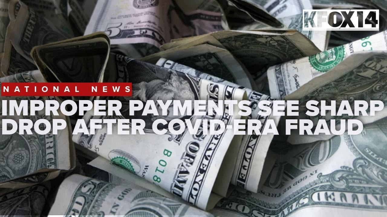 Federal government reports sharp drop in improper payments after COVID era fraud
