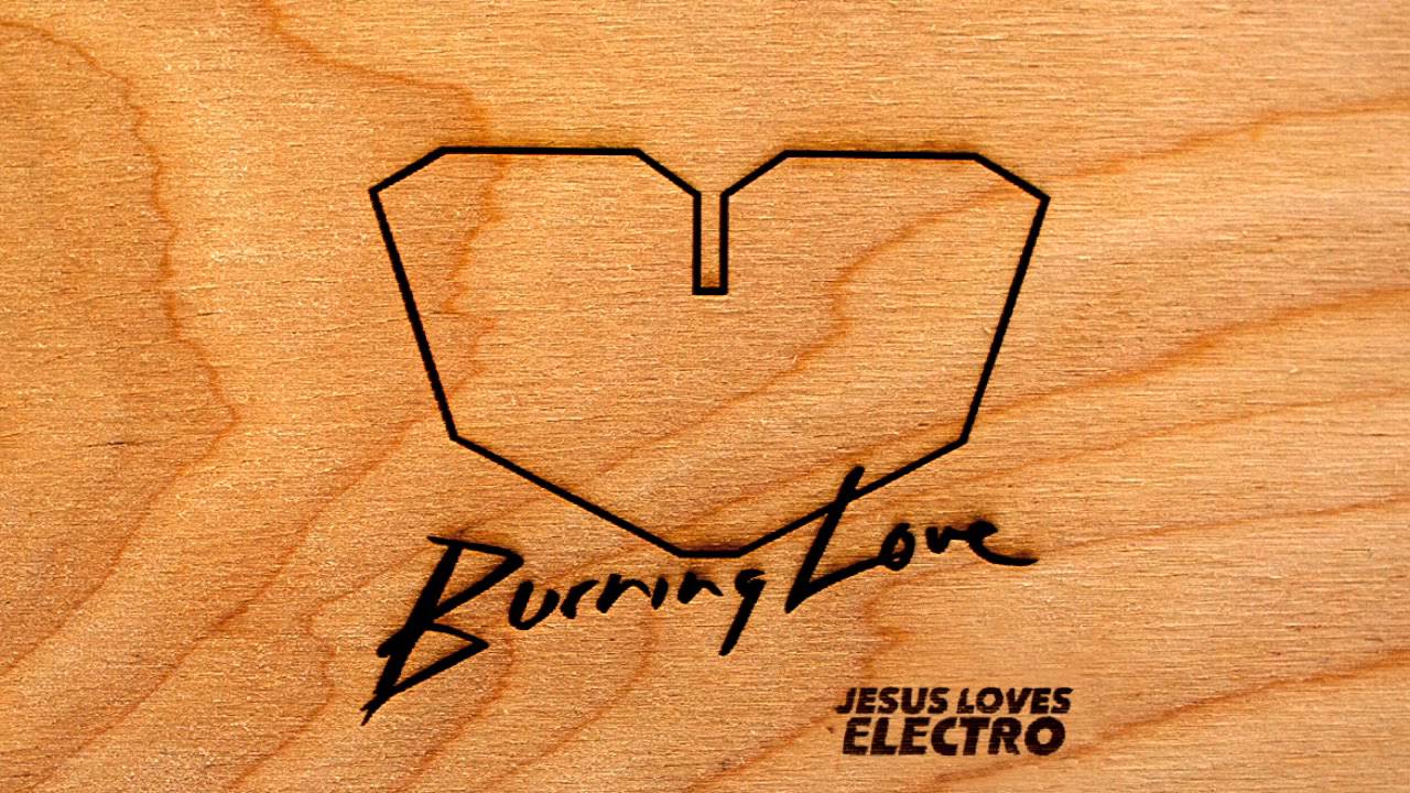Jesus Loves Electro - Burning Love (Original Mix)