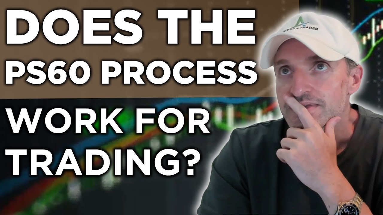 Does The PS60 Process Really Work For Trading? Why Not 
